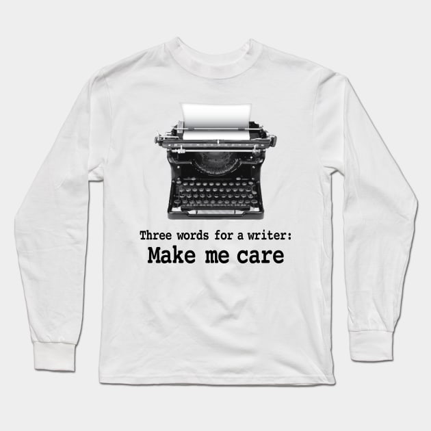 Three words for a writer Long Sleeve T-Shirt by Buffyandrews